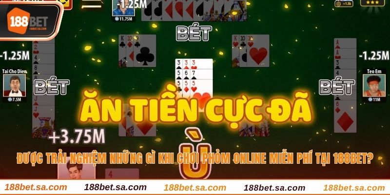 Được trải nghiệm những gì khi chơi phỏm online miễn phí tại 188BET?