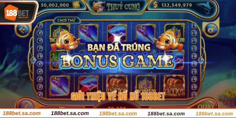 Giới thiệu về nổ hũ 188BET