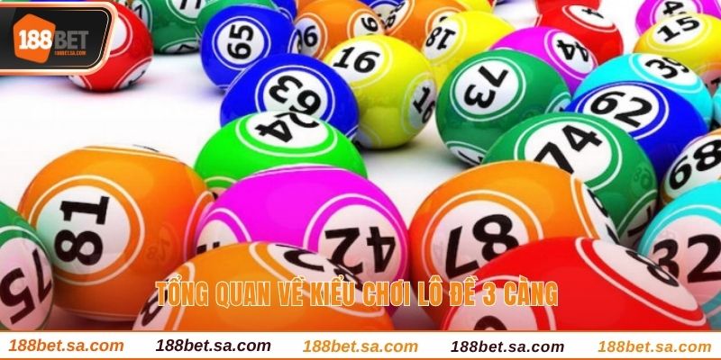 Tổng quan về kiểu chơi lô đề 3 càng 